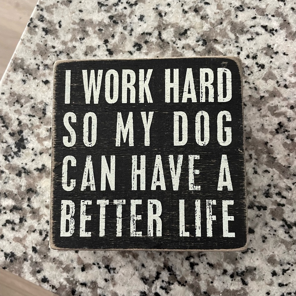 Primitives by Kathy I work hard so my dog can have a better life.